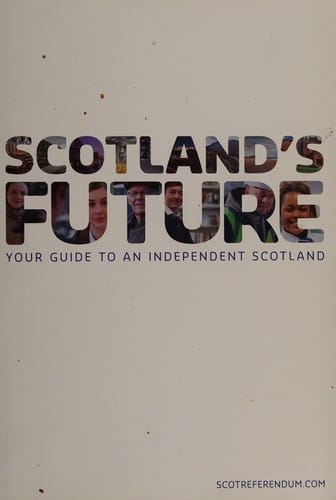Scotland's future: your guide to an independent Scotland