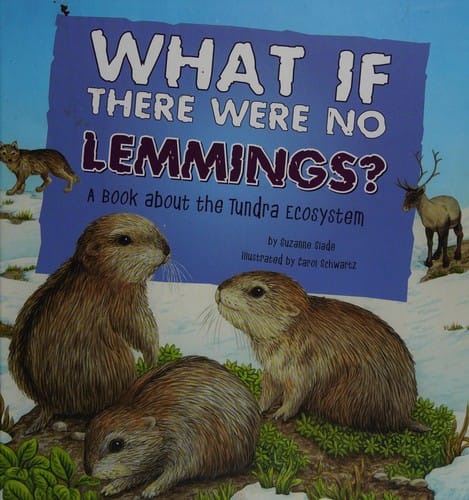 What if there were no lemmings?: a book about the tundra ecosystem