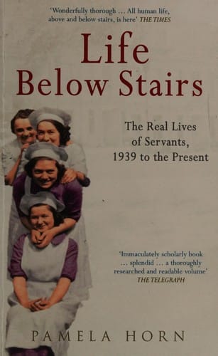 Life below stairs: the real lives of servants, 1939 to the present