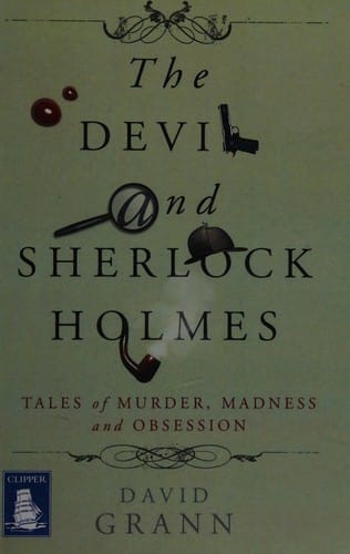 The devil and Sherlock Holmes: tales of murder, madness, and obsession
