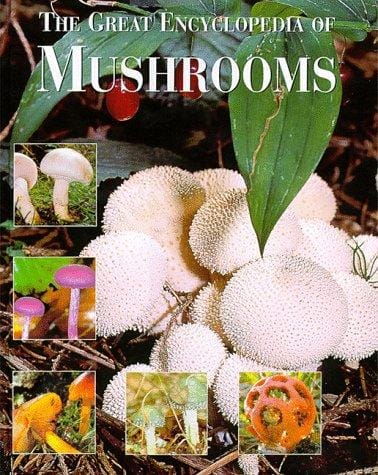 The Great Encyclopedia of Mushrooms