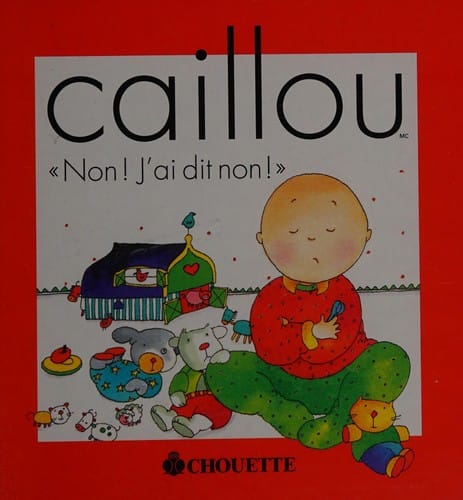 Caillou. "Non, j'ai dit non!"