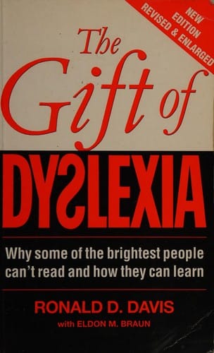 The gift of dyslexia: why some of the brightest people can't read and how they can learn