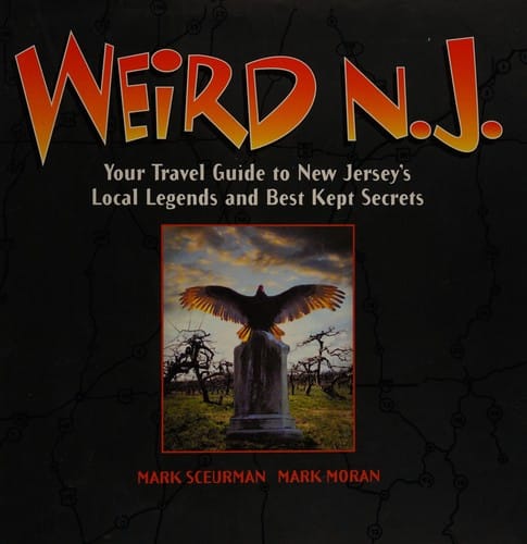 Weird N.J.: your travel guide to New Jersey's local legends and best kept secrets