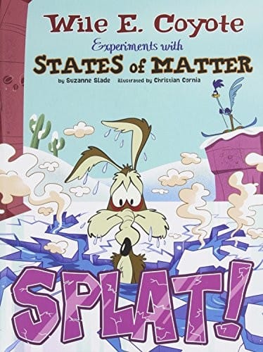 Splat!: Wile E. Coyote Experiments with States of Matter
