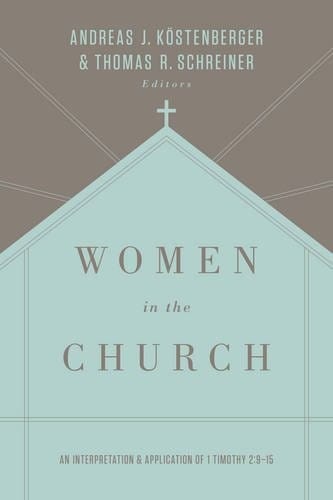 Women in the Church: an interpretation and application of 1 Timothy 2:9-15