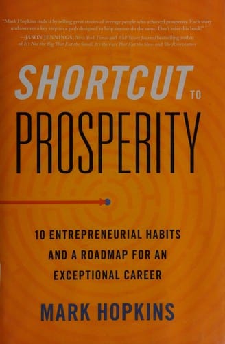 Shortcut to prosperity: 10 entrepreneurial habits and a roadmap for an exceptional career