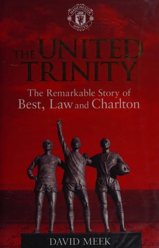 The united trinity: the remarkable story of Best, Law and Charlton