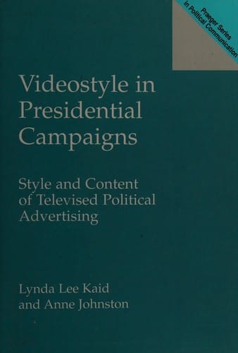Videostyle in presidential campaigns: style and content of televised political advertising