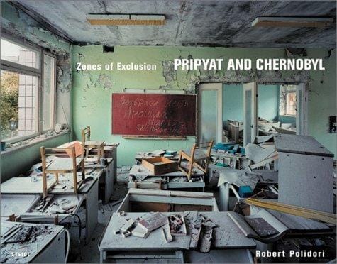 Robert Polidori: Zones of Exclusion: Pripyat and Chernobyl