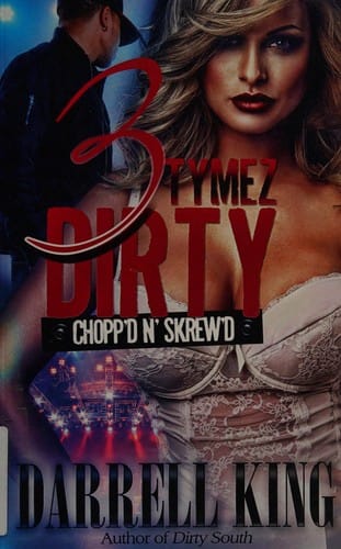 3 tymez dirty: chopp'd n' skrew'd : a dirty south trilogy