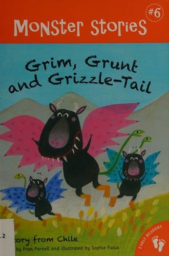 Grim, Grunt and Grizzle-Tail: a story from Chile