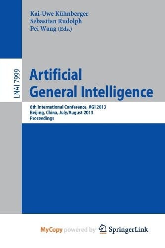 Artificial General Intelligence: 6th International Conference, AGI 2013, Beijing, China, July 31 -- August 3, 2013, Proceedings