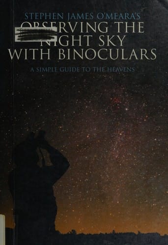 Stephen James O'Meara's observing the night sky with binoculars: a simple guide to the heavens