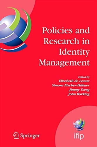 Policies and Research in Identity Management: First IFIP WG 11.6 Working Conference on Policies and Research in Identity Management , RSM ... and Communication Technology )