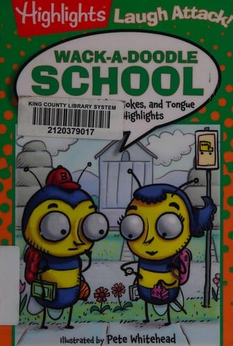 Wack-a-doodle school: 1,001 grade-A riddles, jokes, and tongue twisters from highlights