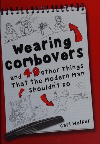 Wearing combovers and 49 other things that the modern man shouldn't do