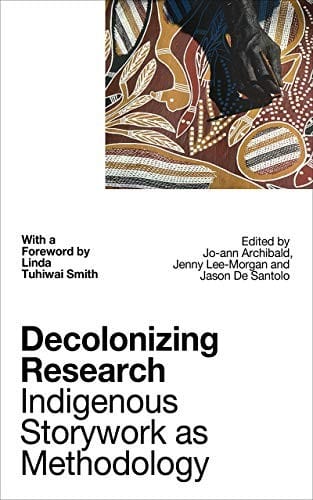 Decolonizing Research: Indigenous Storywork as Methodology