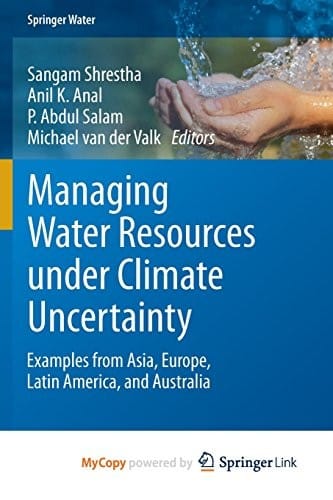 Managing Water Resources under Climate Uncertainty: Examples from Asia, Europe, Latin America, and Australia