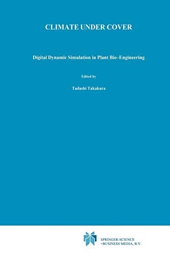 Climate Under Cover: Digital Dynamic Simulation in Plant Bio-Engineering