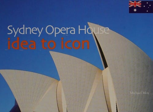 Sydney Opera House: idea to icon