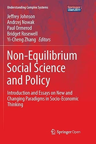 Non-Equilibrium Social Science and Policy: Introduction and Essays on New and Changing Paradigms in Socio-Economic Thinking