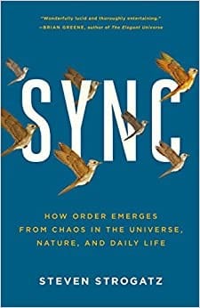 Sync: How Order Emerges from Chaos in the Universe, Nature, and Daily Life