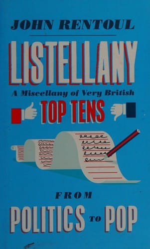 Listellany: a Miscellany of Very British Top Tens, From Politics to Pop