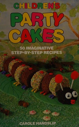 Children's Party Cakes: 50 imaginative step-by-step recipes