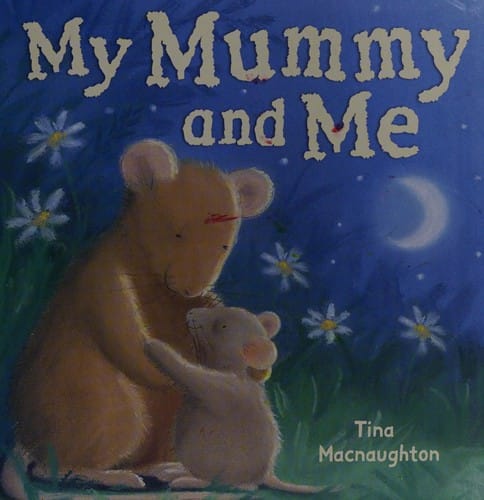 My mummy and me