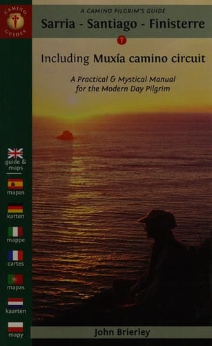 Sarria - Santiago - Finisterre: including Muxía camino circuit : a practical & mystical manual for the modern day pilgrim