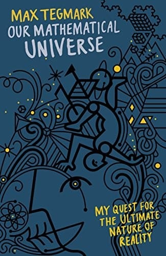 Our Mathematical Universe: My Quest for the Ultimate Nature of Reality