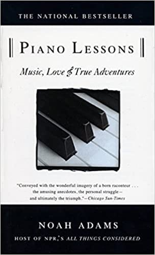 Piano Lessons: Music, Love & True Adventures
