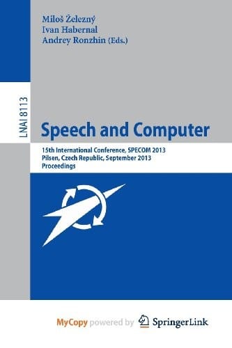Speech and Computer: 15th International Conference, SPECOM 2013, September 1-5, 2013, Pilsen, Czech Republic, Proceedings