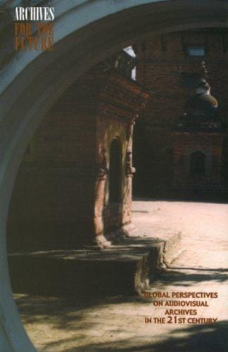 Archives for the future: global perspectives on audiovisual archives in the 21st century