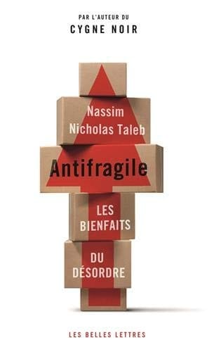 Antifragile: Les bienfaits du désordre