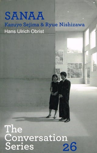 Hans Ulrich Obrist and Kazuyo Sejima : Conversation Series: Volume 26