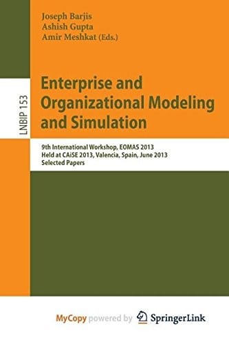 Enterprise and Organizational Modeling and Simulation: 9th International Workshop, EOMAS 2013, Held at CAiSE 2013, Valencia, Spain, June 17, 2013, Selected Papers