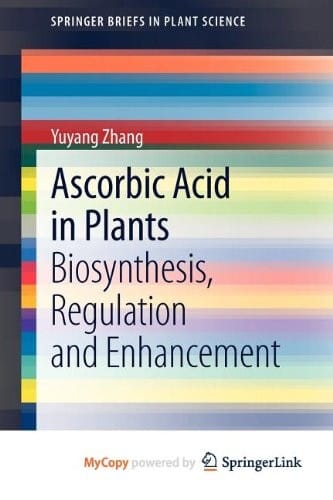 Ascorbic Acid in Plants: Biosynthesis, Regulation and Enhancement