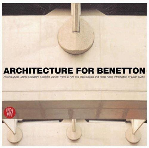 Architecture for Benetton: Works of Afra and Tobia Scarpa and Tadao Ando