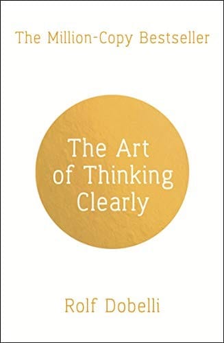 Art Of Thinking Clearly