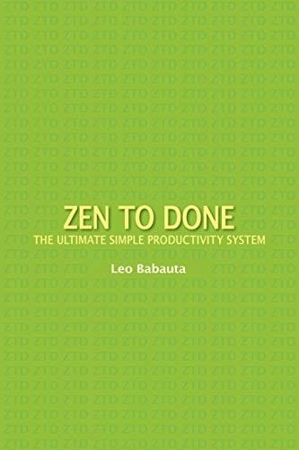 Zen to Done: The Ultimate Simple Productivity System