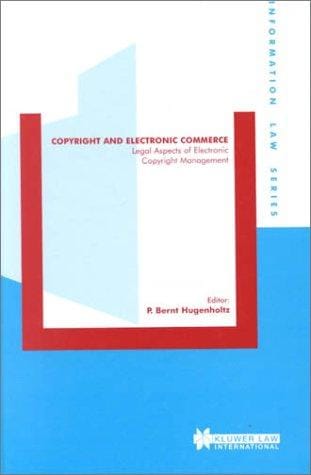 Copyright and Electronic Commerce - Legal Aspects of Electronic Copyright Management