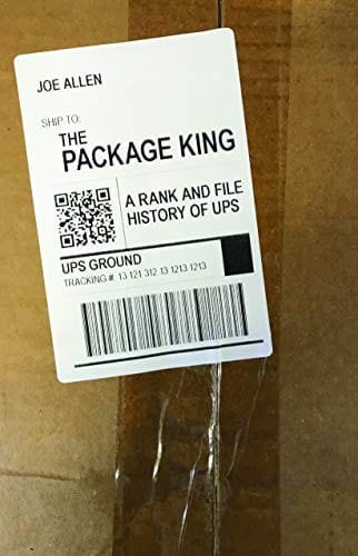The Package King: A Rank and File History of UPS