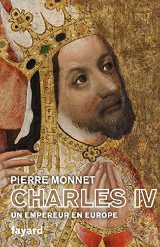 Charles IV: Un empereur en Europe