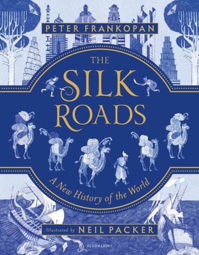 Silk Roads: A New History of the World Illustrated Edition
