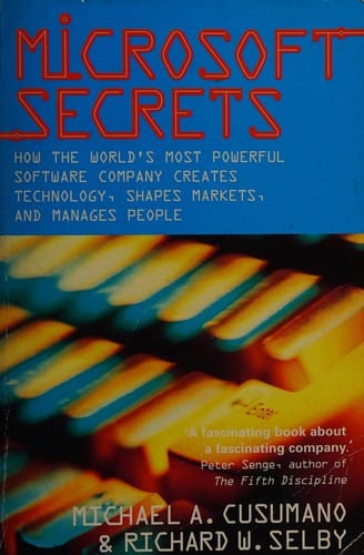 Microsoft secrets: how the world's most powerful software company creates technology, shapes markets, and manages people