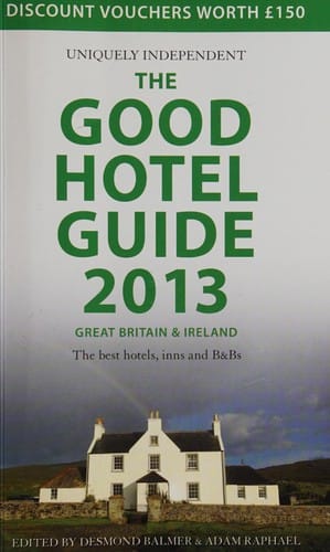 The good hotel guide 2013: Great Britain & Ireland