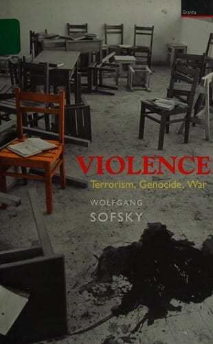 VIOLENCE: TERRORISM, GENOCIDE, WAR; TRANS. BY ANTHEA BELL.
