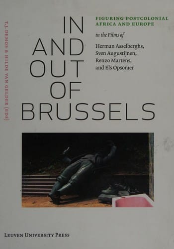 In and Out of Brussels: Figuring Postcolonial Africa and Europe in the Films of Herman Asselberghs, Sven Augustijnen, Renzo Martens, and Els Opsomer